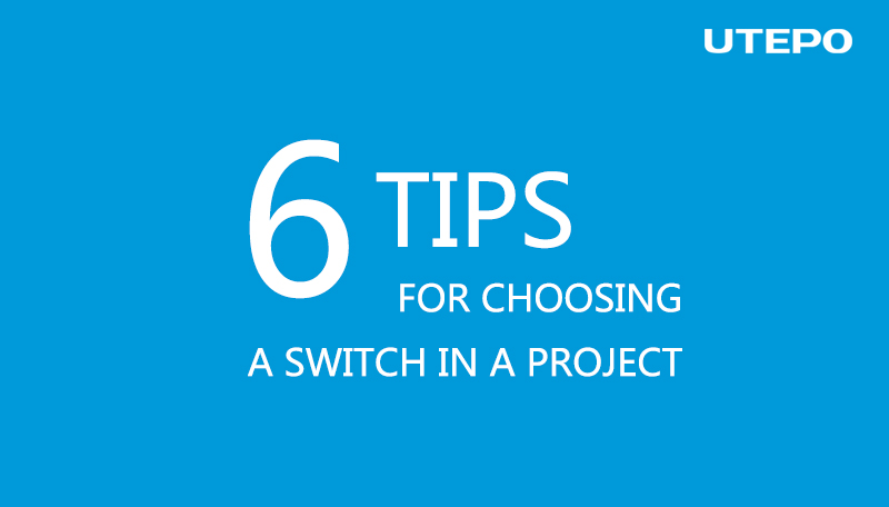 Six Indispensable Tips for Choosing a Switch in a Project